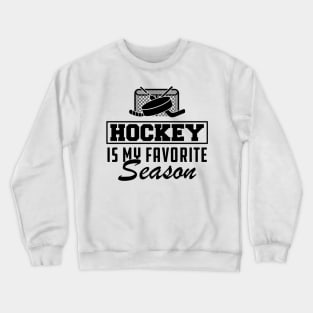 Hockey Is My Favorite Season Crewneck Sweatshirt